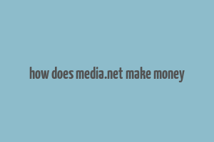 how does media.net make money