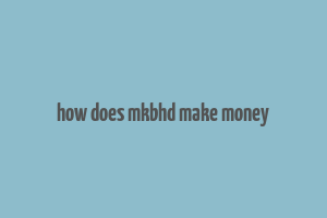 how does mkbhd make money