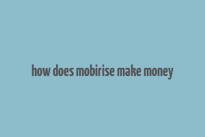 how does mobirise make money