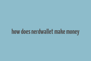 how does nerdwallet make money