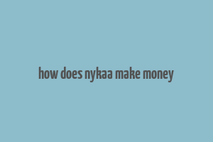 how does nykaa make money