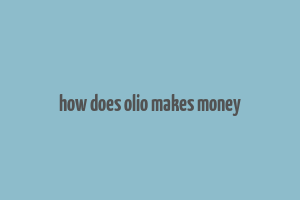 how does olio makes money