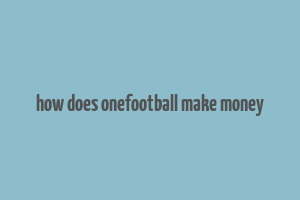 how does onefootball make money