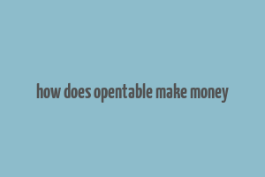 how does opentable make money