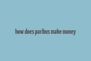 how does paribus make money