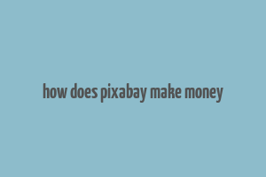 how does pixabay make money