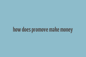 how does promove make money