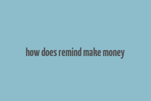 how does remind make money