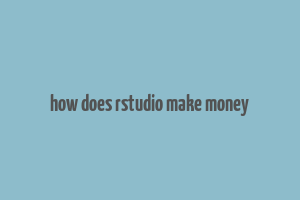 how does rstudio make money