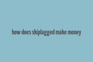 how does skiplagged make money