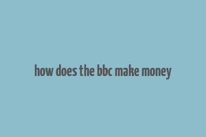 how does the bbc make money