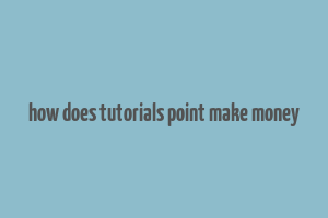 how does tutorials point make money