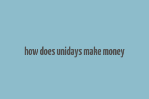 how does unidays make money