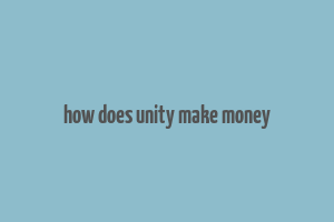 how does unity make money