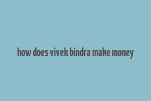 how does vivek bindra make money