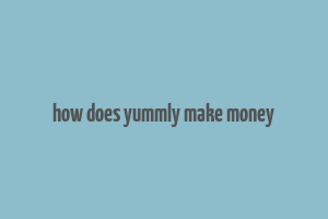 how does yummly make money