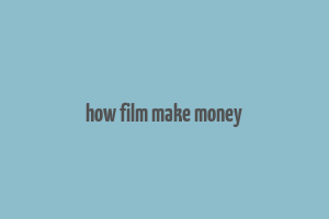 how film make money