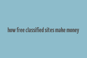 how free classified sites make money