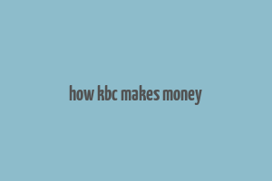 how kbc makes money