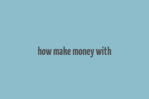 how make money with