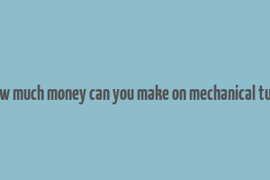 how much money can you make on mechanical turk