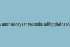 how much money can you make selling photos online