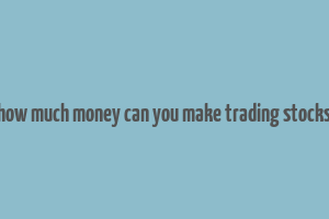 how much money can you make trading stocks