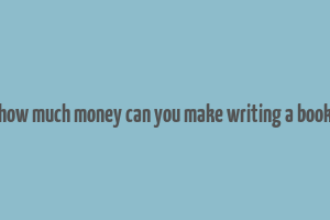 how much money can you make writing a book