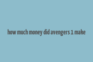 how much money did avengers 1 make