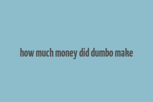 how much money did dumbo make