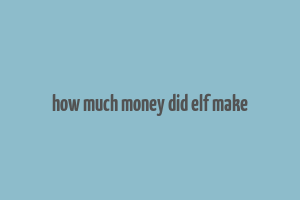 how much money did elf make