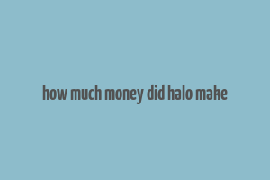 how much money did halo make