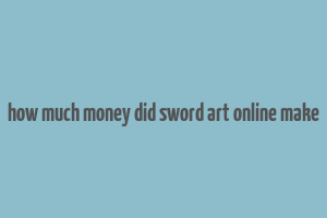 how much money did sword art online make