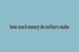 how much money do authors make