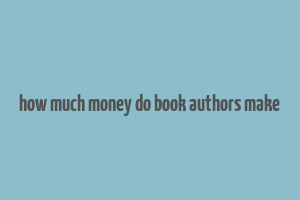 how much money do book authors make