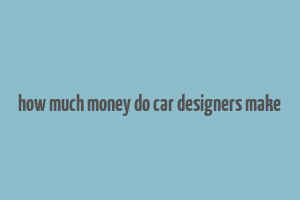 how much money do car designers make