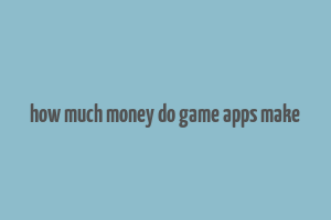 how much money do game apps make