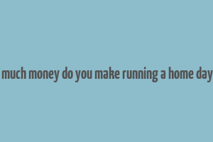 how much money do you make running a home daycare