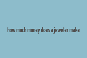 how much money does a jeweler make