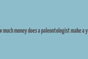 how much money does a paleontologist make a year