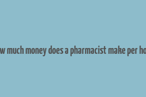 how much money does a pharmacist make per hour