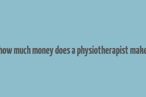 how much money does a physiotherapist make