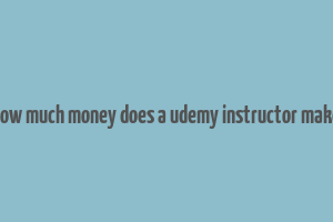 how much money does a udemy instructor make