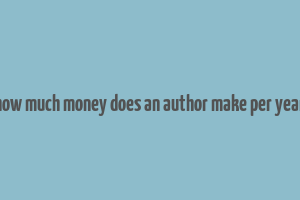 how much money does an author make per year