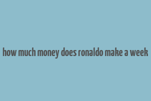 how much money does ronaldo make a week