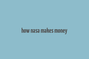 how nasa makes money