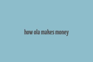 how ola makes money