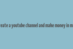 how to create a youtube channel and make money in malayalam