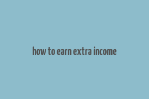 how to earn extra income