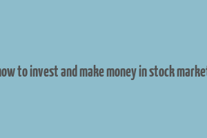 how to invest and make money in stock market